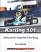 Karting 101 Book - Getting Started in Competitive Go Kart Racing 